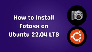 Read more about the article Как установить Fotoxx на Ubuntu 22.04 LTS