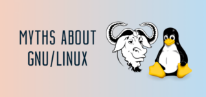 Read more about the article 10 мифов об операционной системе GNU/Linux